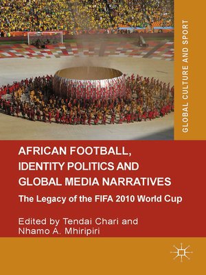 cover image of African Football, Identity Politics and Global Media Narratives